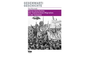 9783037772539 - Gegenwart und Geschichte   Kurze Geschichte der italienischen Migration in der Schweiz - Toni Ricciardi Kartoniert (TB)