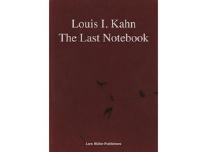 9783037787526 - Louis I Kahn The Last Notebook m 1 Buch m 1 Buch 2 Teile Gebunden