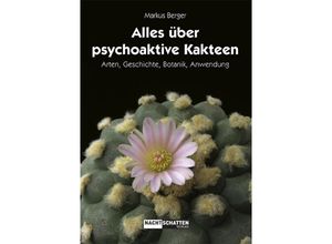 9783037882658 - Alles über psychoaktive Kakteen - Markus Berger Kartoniert (TB)