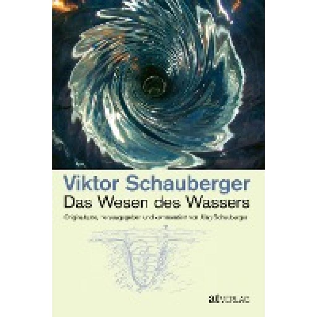 9783038002727 - Schauberger Viktor Das Wesen des Wassers