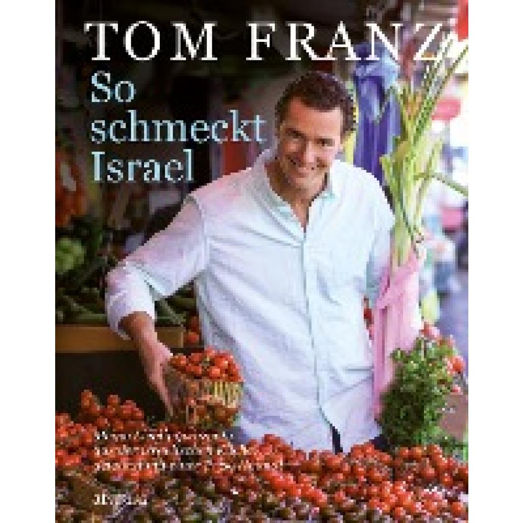 9783038007814 - Franz Tom So schmeckt Israel