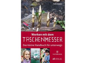 9783038008330 - Werken mit dem Taschenmesser - Felix Immler Kartoniert (TB)