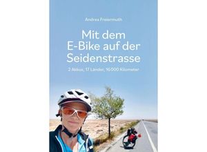 9783038052968 - Mit dem E-Bike auf der Seidenstrasse - Andrea Freiermuth Kartoniert (TB)