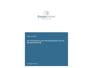 9783038053514 - Die Durchsetzung der Haushaltspolitik und der Haushaltsführung - Markus Huber Kartoniert (TB)