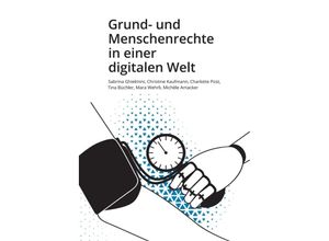 9783038053613 - Grund- und Menschenrechte in einer digitalen Welt - Sabrina Ghielmini Christine Kaufmann Charlotte Post Tina Büchler Mara Wehrli Michèle Amacker Kartoniert (TB)