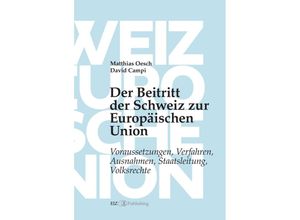 9783038055280 - Der Beitritt der Schweiz zur Europäischen Union - Matthias Oesch David Campi Kartoniert (TB)