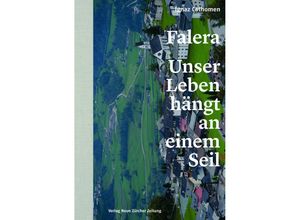 9783038101956 - Falera - unser Leben hängt an einem Seil - Ignaz Cathomen Markus Maeder Gebunden