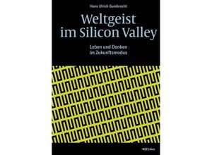 9783038103745 - Weltgeist im Silicon Valley - Hans U Gumbrecht Kartoniert (TB)