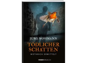 9783038181422 - Tödlicher Schatten - Jürg Mosimann Gebunden