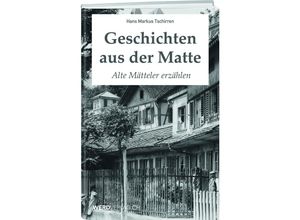 9783038181828 - Geschichten aus der Matte - Hans Markus Tschirren Kartoniert (TB)