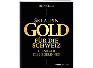 9783038185291 - Ski alpin Gold für die Schweiz Die Sieger Die Siegerinnen Gebunden