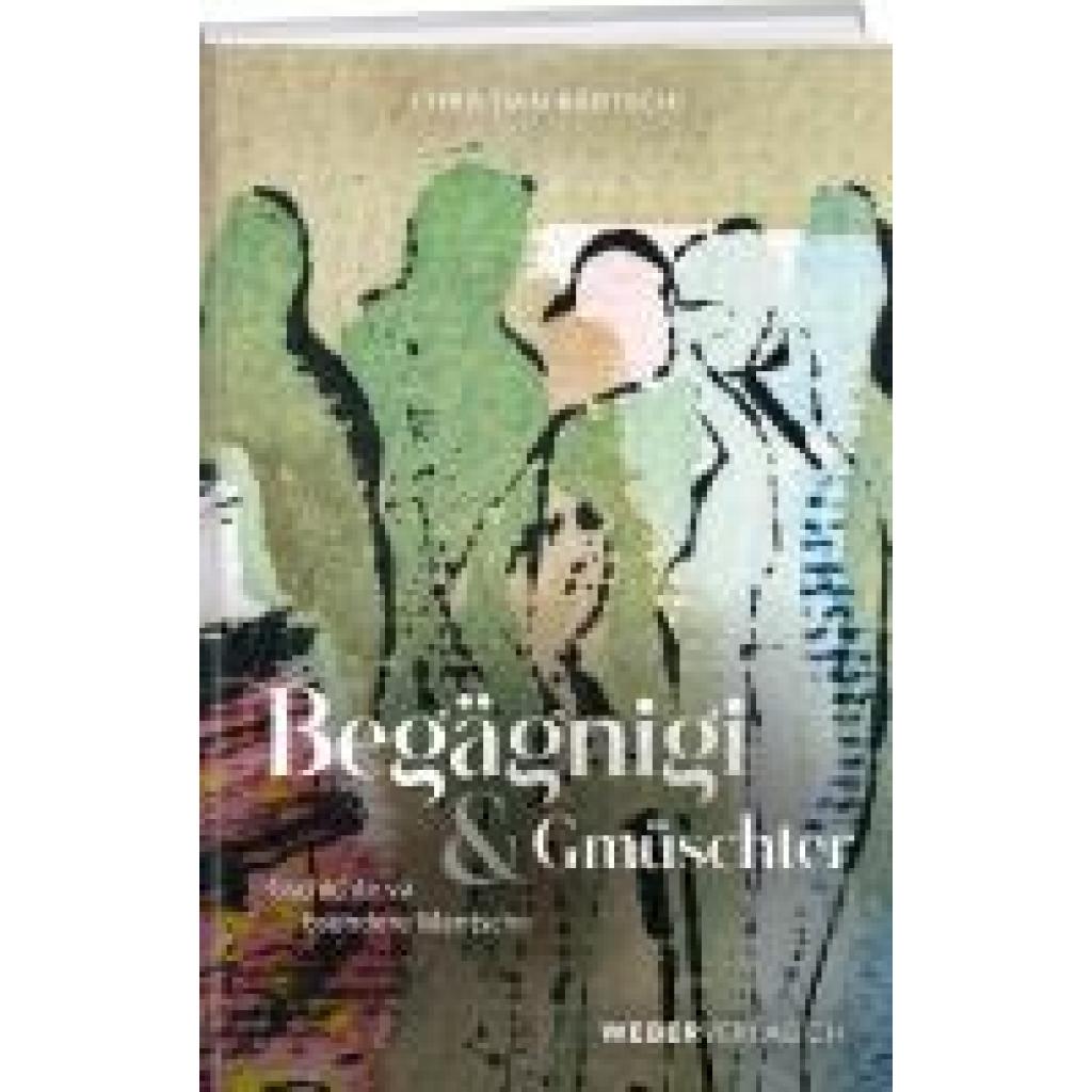 9783038185932 - Bärtschi Christian Begägnigi u Gmu¨schter