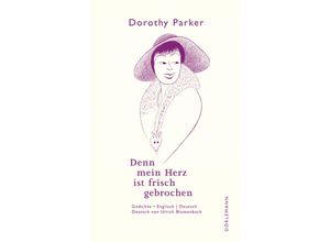 9783038200833 - Denn mein Herz ist frisch gebrochen - Dorothy Parker Gebunden