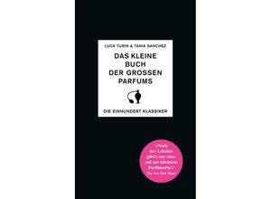 9783038201281 - Das kleine Buch der großen Parfums - Luca Turin Tania Sanchez Gebunden