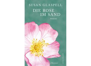 9783038201342 - Die Rose im Sand - Susan Glaspell Gebunden