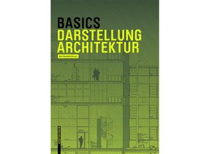 9783038215288 - Basics   Basics Architekturdarstellung - Bert Bielefeld Isabella Skiba Florian Afflerbach Michael Heinrich Jan Krebs Alexander Schilling Kartoniert (TB)