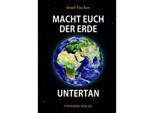 9783038306597 - Macht euch der Erde untertan - Josef Fischer Kartoniert (TB)