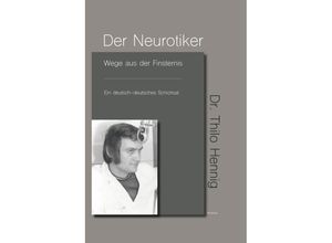 9783038308478 - Der Neurotiker - Thilo Hennig Gebunden 9783038308478 - Der Neurotiker - Thilo Hennig Gebunden