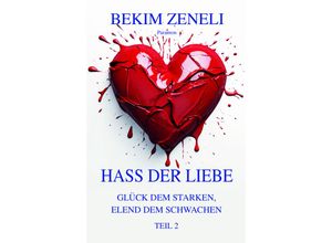 9783038308973 - Hass der Liebe - Bekim Zeneli Kartoniert (TB)