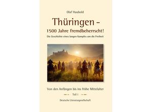 9783038312994 - Thüringen - 1500 Jahre fremdbeherrscht! - Olaf Haubold Gebunden