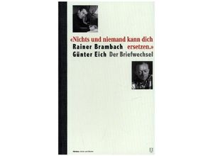 9783038500698 - Nichts und niemand kann dich ersetzen - Rainer Brambach Günter Eich Gebunden