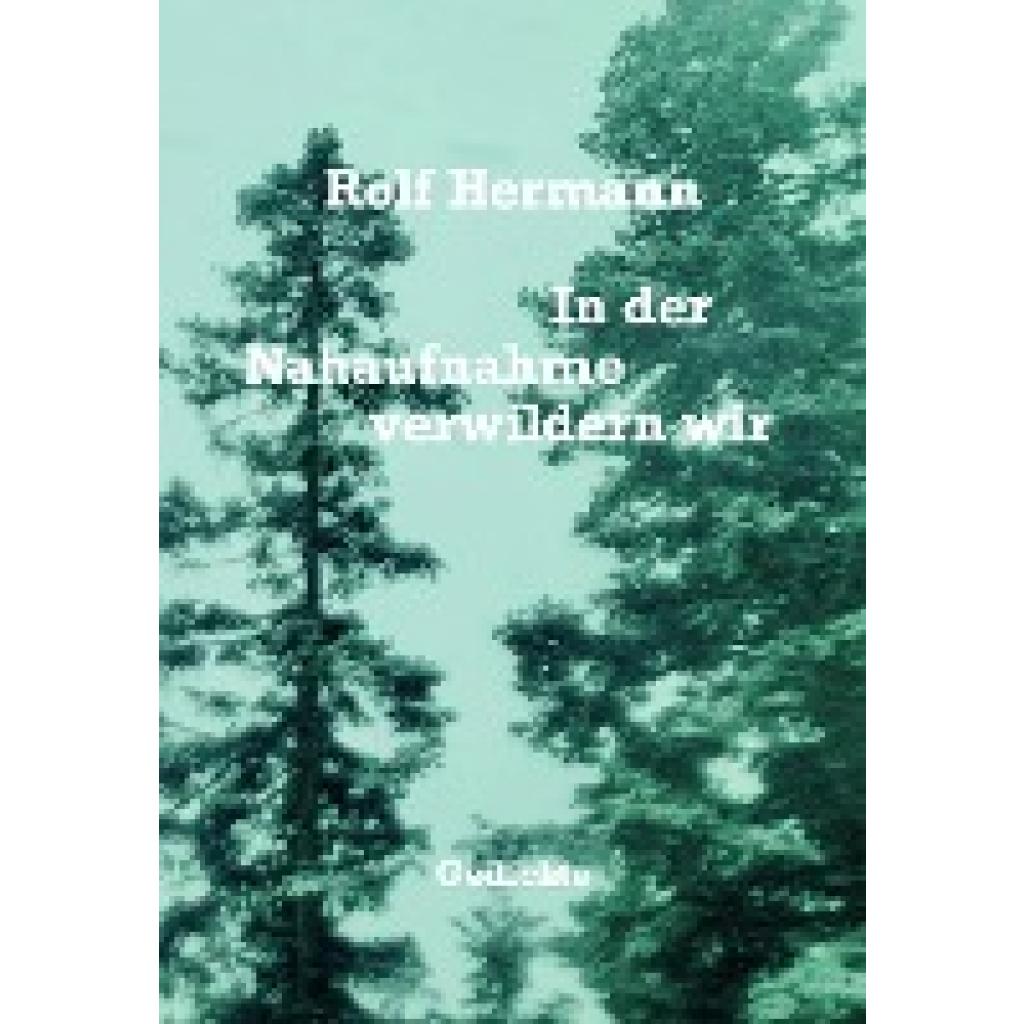 9783038531166 - Hermann Rolf In der Nahaufnahme verwildern wir