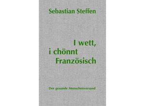 9783038532002 - I wett i chönnt Französisch - Sebastian Steffen Gebunden