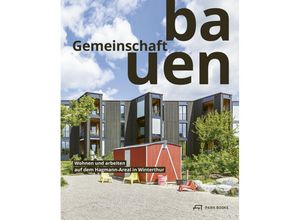 9783038601791 - Gemeinschaft bauen - Ulrike Ulrich Karin Salm Caspar Schärer Sabine Wolf Reto Mächler Kartoniert (TB)