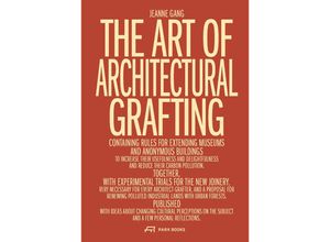 9783038603436 - The Art of Architectural Grafting - Jeanne Gang Gebunden 9783038603436 - The Art of Architectural Grafting - Jeanne Gang Gebunden