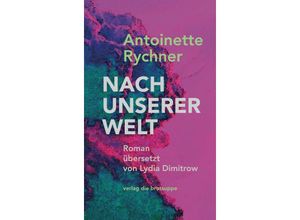 9783038670766 - Nach unserer Welt - Antoinette Rychner Gebunden