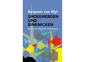 9783038670933 - GROSSWERDEN UND EINKNICKEN - Benjamin von Wyl Gebunden