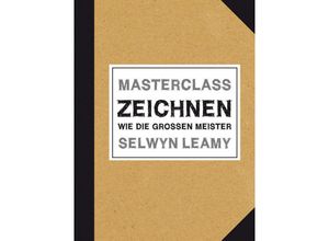 9783038761747 - Collection   MASTERCLASS Zeichnen - Selwyn Leamy Kartoniert (TB)