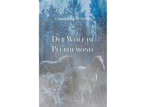 9783038770640 - Der Wolf im Pferdemond - Cornelis van de Noort Gebunden