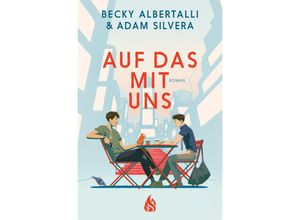 9783038802174 - Auf das mit uns - Becky Albertalli Adam Silvera Kartoniert (TB)