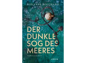 9783038821298 - Der dunkle Sog des Meeres - Roxanne Bouchard Kartoniert (TB)