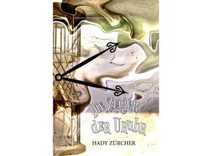 9783038831761 - Die Zeiger der Uruhr - Hady Zürcher Gebunden