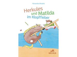 9783038930747 - Herkules und Matilda im Klopffieber - Alexandra Rosakis Gebunden