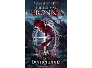 9783038960652 - Der Dornenprinz   Die Grimm-Chroniken Bd16 - Maya Shepherd Kartoniert (TB)