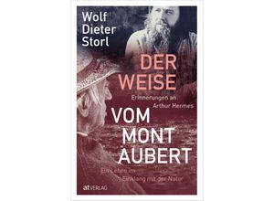 9783039022229 - Der Weise vom Mont Aubert - Wolf-Dieter Storl Gebunden