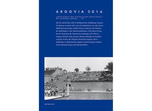 9783039194018 - Argovia Jahresschrift der Historischen Gesellschaft des Kantons Aargau   BD 128 Gebunden