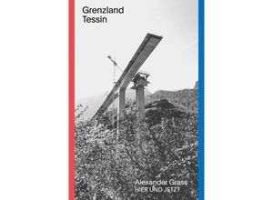 9783039195831 - Grenzland Tessin - Alexander Grass Gebunden