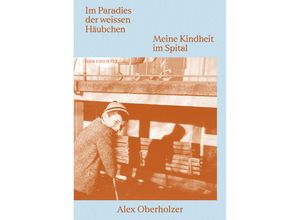 9783039195916 - Im Paradies der weissen Häubchen - Alex Oberholzer Kartoniert (TB)