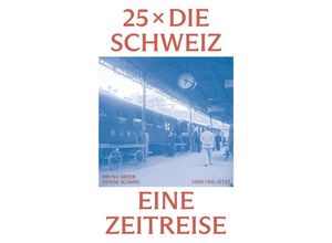 9783039196081 - 25 x die Schweiz - Bruno Meier Denise Schmid Taschenbuch