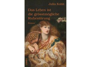 9783039250349 - Das Leben ist die grösstmögliche Ruhestörung - Julia Kohli Gebunden