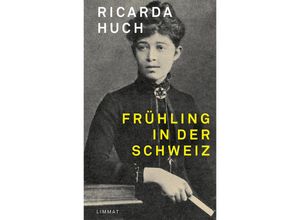 9783039260294 - Frühling in der Schweiz - Ricarda Huch Gebunden