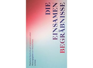 9783039260638 - Die einsamen Begräbnisse - Melanie Katz Alexander Estis Michael Fehr Nathalie Schmid Sascha Garzetti Martina Clavadetscher Rolf Hermann Gerhard Meister Klaus Merz Ulrike Ulrich Gebunden