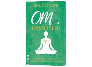 9783039330430 - OM dich GESUND! - Bruno Erni Gebunden