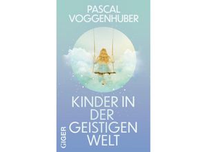 9783039330812 - Kinder in der geistigen Welt - Pascal Voggenhuber Gebunden