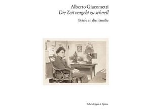 9783039421688 - Alberto Giacometti - Die Zeit vergeht zu schnell Kartoniert (TB)