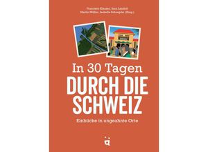 9783039640249 - In 30 Tagen durch die Schweiz - Francisco Klauser Martin Müller Sara Landolt Isabelle Schoepfer Gebunden